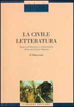 La civile letteratura. Studi sull'Ottocento e il Novecento offerti ad Antonio Palermo. Vol. 1
