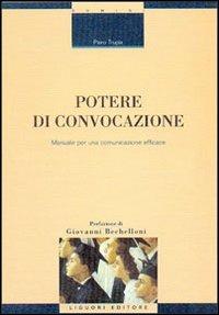 Potere di convocazione. Manuale per una comunicazione efficace - Piero Trupia - copertina