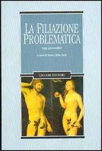 Libro La filiazione problematica. Saggi psicoanalitici 