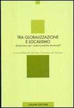 Tra globalizzazione e localismo. Quale futuro per i sistemi produttivi territoriali?