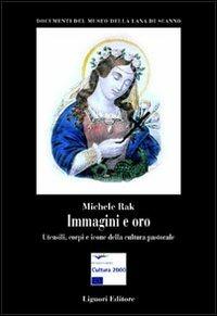 Immagini e oro. Utensili, corpi e icone della cultura pastorale - Michele Rak - copertina