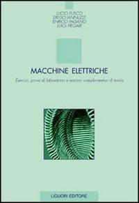 Macchine elettriche. Esercizi, prove di laboratorio e nozioni complementari di teoria - copertina