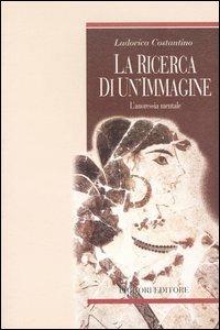 L' anoressia. Storia, psicopatologia e clinica di un'epidemia moderna - Ludovica Costantino - copertina