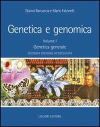 Genetica e genomica. Vol. 1: Genetica generale. - Gianni Barcaccia,Mario Falcinelli - copertina