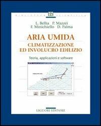 Aria umida. Climatizzazione ed involucro edilizio. Teoria, applicazione e software - copertina