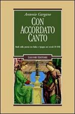 Con accordato canto. Studi sulla poesia tra Italia e Spagna nei secoli XV-XVII