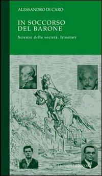 In soccorso del barone. Scienze della società. Itinerari - Alessandro Di Caro - copertina