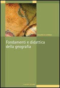 Fondamenti e didattica della geografia. Ediz. illustrata - Valerio Di Donna - copertina