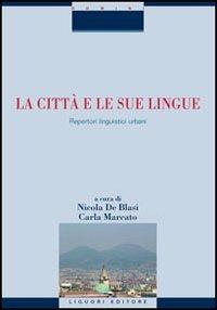 La città e le sue lingue. Repertori linguistici urbani - copertina