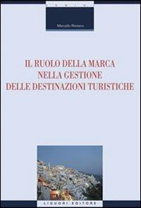 Il ruolo della marca nella gestione delle destinazioni turistiche - Marcello Risitano - copertina