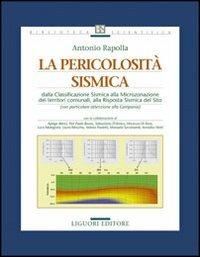 La pericolosità sismica. Dalla classificazione sismica alla microzonazione dei territori comunali, alla risposta sismica del sito - Antonio Rapolla - copertina