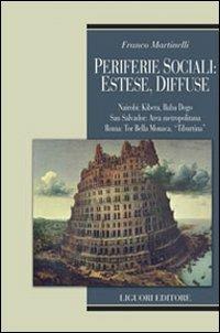 Periferie sociali: estese, diffuse. Nairobi, Kibera, Baba Dogo; San Salvador: Area metropolitana; Roma: Tor Bella Monaca, Tiburtina - Franco Martinelli - copertina