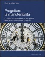 Progettare la manutenibilità. Il contributo dell'ergonomia alla qualità delle attività manutentive in edilizia