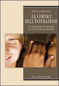 Le cornici dell'interazione. La comunicazione interpersonale nei contesti della vita quotidiana - Vincenzo Romania - copertina