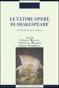 Le ultime opere di Shakespeare. Da «Pericle» al caso «Cardenio» - copertina