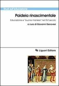 Paideia rinascimentale. Educazione e «buone maniere» nel XVI secolo - copertina