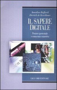 Il sapere digitale. Pensiero ipertestuale e conoscenza connettiva - Annalisa Buffardi,Derrick De Kerckhove - copertina