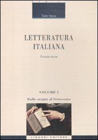 Letteratura italiana. Piccola storia. Vol. 1: Dalle origini al Settecento. - Carlo Vecce - copertina