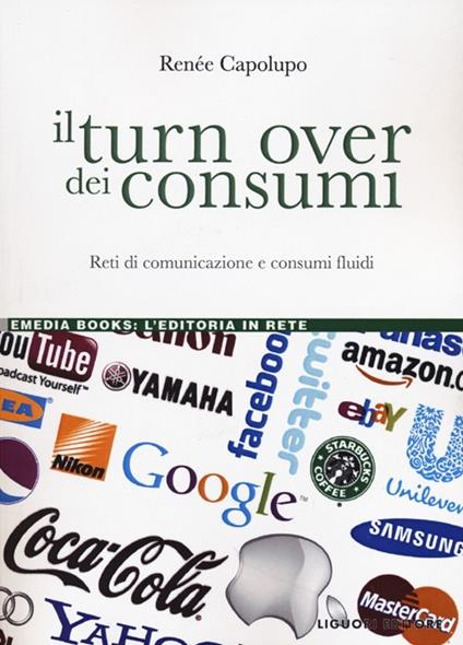 Il turn over dei consumi. Reti di comunicazione e consumi fluidi - Renée Capolupo - copertina