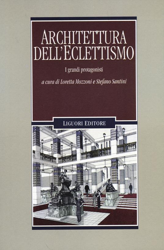 Architettura dell'eclettismo. I grandi protagonisti. Ediz. illustrata - copertina