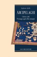 Arcipelaghi. Calvino e altri. Personaggi, oggetti, libri, immagini