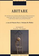 Abitare. Atti del Seminario di Studi della Scuola di Alta Formazione organizzato dalla Facoltà di Architettura di Siracusa e dall'Istituto Italiano per gli Studi.... Ediz. illustrata