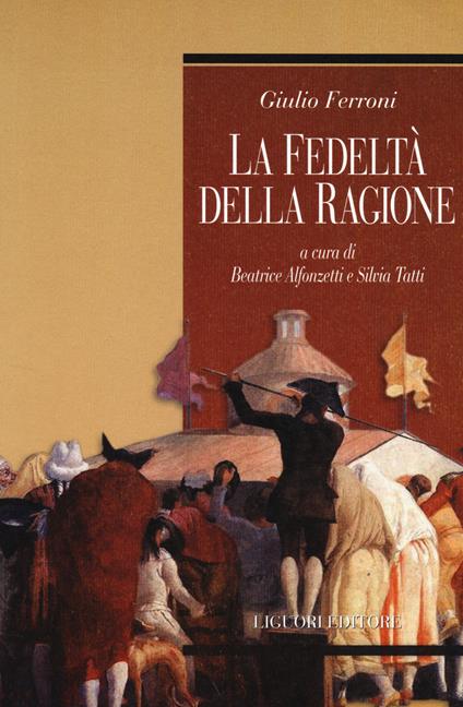 La fedeltà della ragione - Giulio Ferroni - copertina