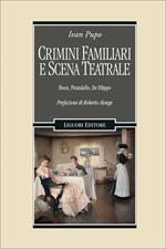 Crimini familiari e scena teatrale. Ibsen, Pirandello, De Filippo