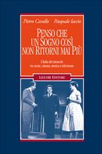 Penso che un sogno così non ritorni mai più. L'Italia del miracolo tra storia, cinema, musica e televisione