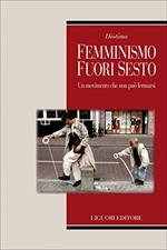 Diotima. Femminismo fuori sesto. Un movimento che non può fermarsi