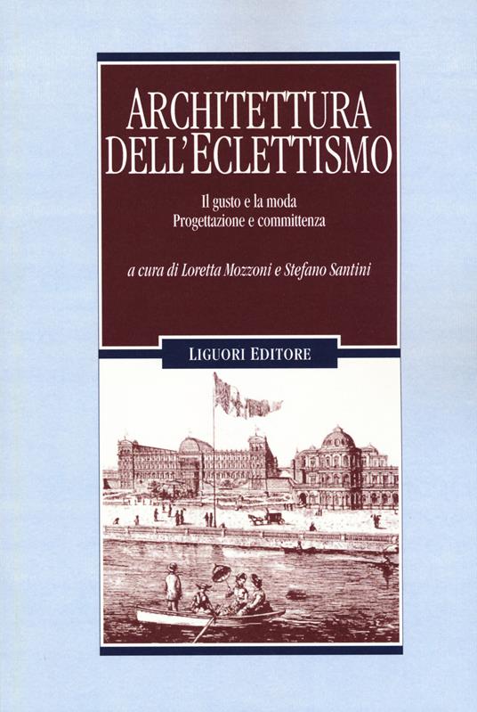 Architettura dell'eclettismo. Il gusto e la moda. Progettazione e committenza - copertina