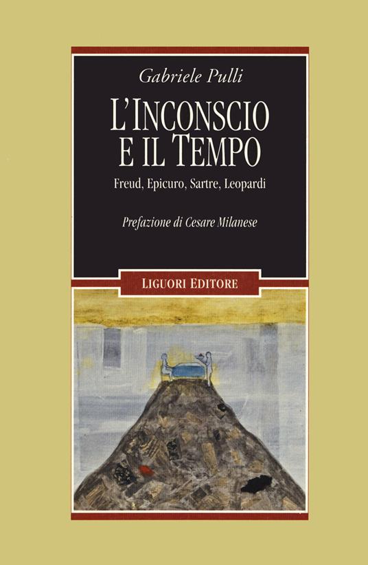 L' inconscio e il tempo. Freud, Epicuro, Sartre, Leopardi - Gabriele Pulli - copertina