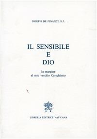 Il sensibile e Dio. In margine al mio vecchio catechismo - Joseph de Finance - copertina