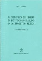 La metafisica dell'essere di san Tommaso d'Aquino in una prospettiva storica. Vol. 1: L'Essere comune.