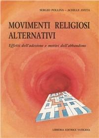 Movimenti religiosi alternativi. Effetti dell'adesione e motivi dell'abbandono - Sergio Pollina,Achille Aveta - copertina