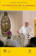 Las homilías de la mañana. En la Capilla de la Domus Sanctae Marthae. Vol. 3