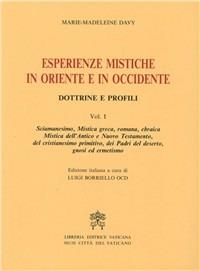 Esperienze mistiche in Oriente e in Occidente. Dottrine e profili. Vol. 1: Sciamanesimo, mistica greca, romana, ebraica, mistica dell'antico e Nuovo Testamento, del cristianesimo primitivo.... - Marie-Madeleine Davy - copertina