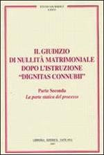 Il giudizio di nullità matrimoniale dopo l'istruzione «dignitas connubi». Vol. 2: Statica del processo.