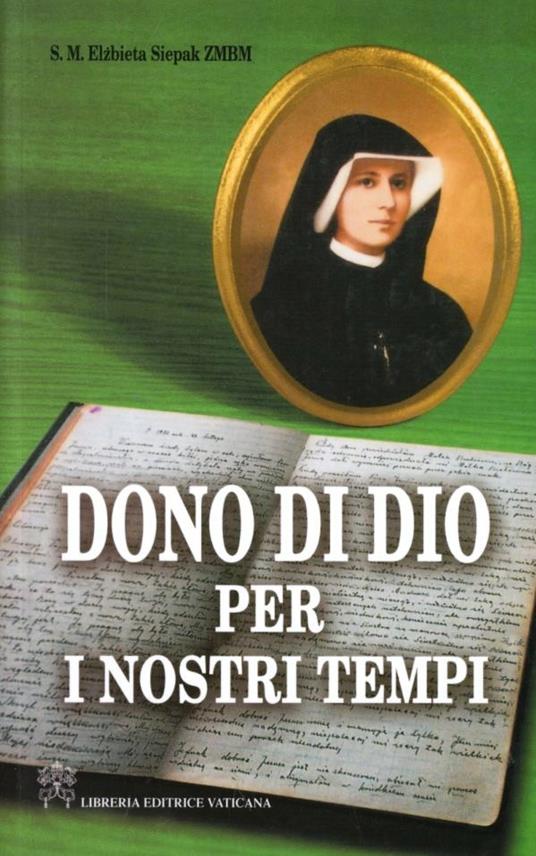 Dono di Dio per i nostri tempi. Vita e missione di Santa Faustina - Elisabetta M. Siepak - copertina