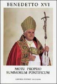 Lettera Apostolica Moto Proprio Data Summorum Pontificum sull'uso della liturgia romana anteriore alla riforma del 1970 - Benedetto XVI (Joseph Ratzinger) - copertina