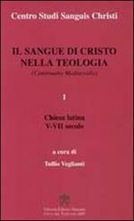 Il sangue di Cristo nella teologia. Continuatio Medievalis. Vol. 1: Chiesa latina V-VII secolo.