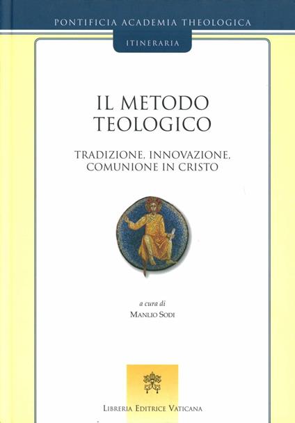 Il metodo teologico. Tradizione, innovazione, comunione in Cristo - copertina