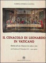 Cenacolo di Leonardo in Vaticano. Storia di un Arazzo in seta e oro