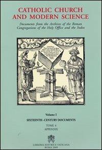 Catholic Church and Modern Science. Documents from the Archives of the Roman Congregations of the Holy Office and the Index. Vol. 1: Sixteenth Century Documents - copertina