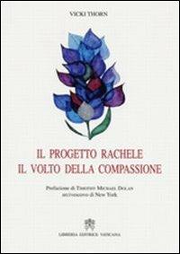 Progetto Rachele, il volto della compassione. Introduzione al ministero della Chiesa della sindrome post-aborto - Vicki Thorn - copertina