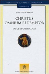 Christus omnium redemptor. Saggi di cristologia - Marcello Bordoni - copertina