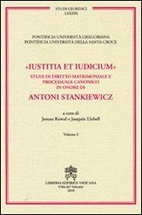 Iustitia et indicium. Studi di diritto matrimoniale e processuale canonico in onore di Antoni Stankiewicz vol. 3-4 - copertina