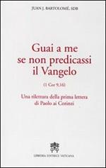 Guai a me se non predicassi il Vangelo. Una rilettura della prima lettera di Paolo ai Corinzi