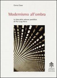 Modernismo all'ombra. La sala delle udienze pontificie di Pier Luigi Nervi - Conny Cossa - copertina