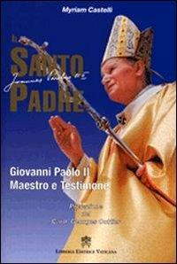 Il santo padre. Giovanni Paolo II maestro e testimone - Myriam Castelli - copertina